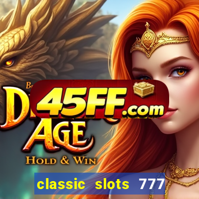 classic slots 777 paga mesmo
